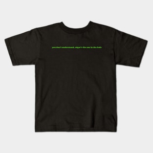 Edgar's the One in the Hole Kids T-Shirt